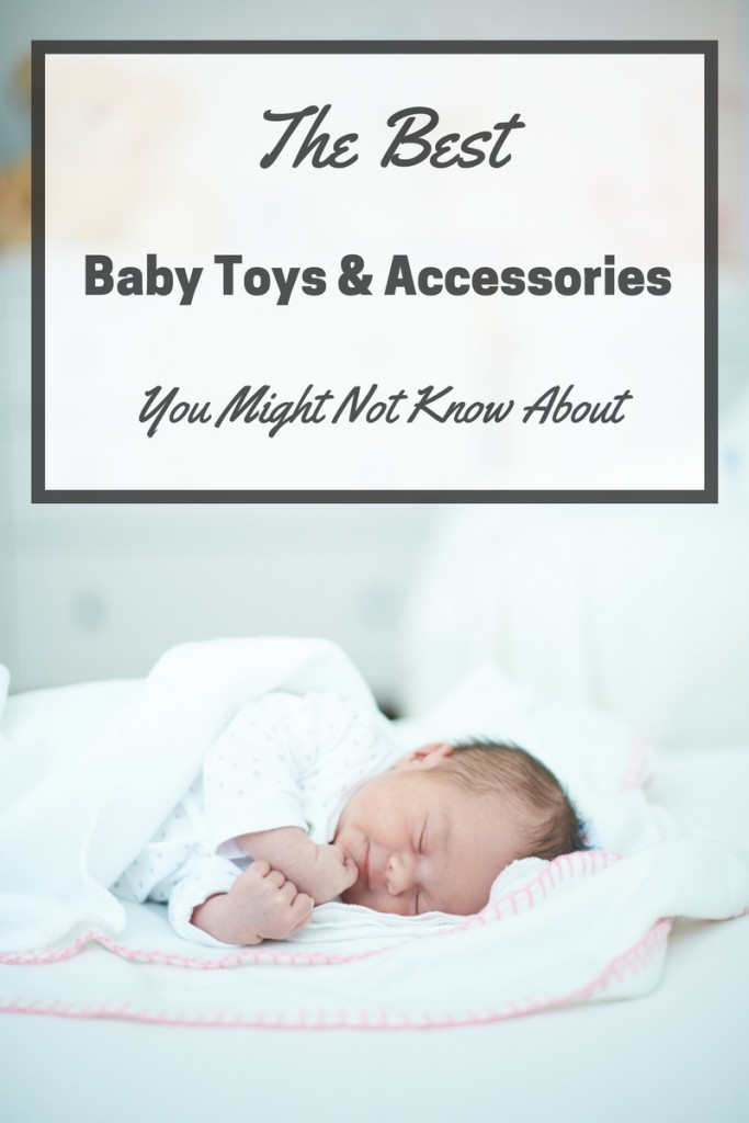 Baby Must Haves: 17 Baby Toys and Accessories You Might Not Know About